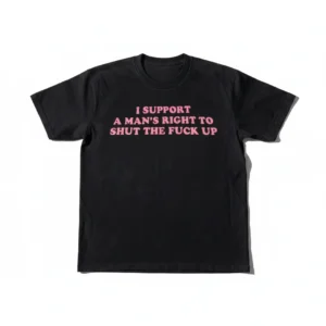 I Support a Man's Right to STFU Tee, Feminist Sarcasm Graphic Tee, Funny Snarky Statement Shirt Gift