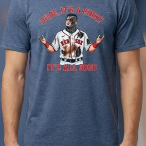 Dude It's a Pinky It's All Good Tee Funny Alex Verdugo Boston Baseball Graphic Shirt Gift