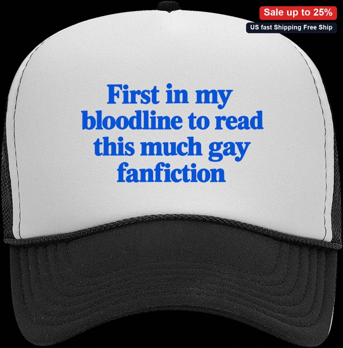 First in My Bloodline to Read This Much Gay Fanfiction Trucker Hat, Funny Internet Meme Reader Gift available at our Miami, Florida warehouse