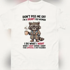 Grumpy Old Woman Don't Piss Me Off Tee, Funny Sarcastic Raccoon Coffee Graphic T-Shirt, Sassy Grandma Gift