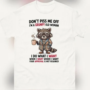Grumpy Old Woman Don't Piss Me Off Tee, Funny Sarcastic Raccoon Coffee Graphic T-Shirt, Sassy Grandma Gift