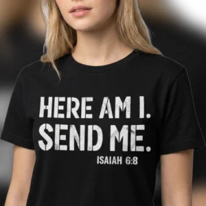 Here Am I Send Me Isaiah 6:8 Tee, Christian Faith Bible Verse Graphic T-Shirt, Missionary Outreach Gift