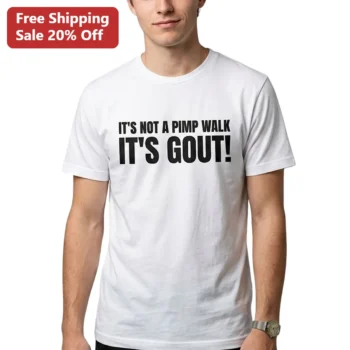 It's Not A Pimp Walk It's Gout Funny Tee, Gout Awareness Chronic Pain Humor Gift available at our Miami, Florida warehouse