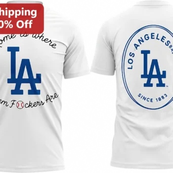 Los Angeles Baseball Since Tee, Home Is Where Them Fockers Are Funny LA Fan Gift available at our Miami, Florida warehouse