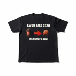 Bwuh Bald 2026 One Paw at a Time Tee Funny Meme Graphic T-Shirt