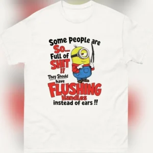Some People Are So Full of Shit Funny Minion Sarcastic Tee, Rude Adult Humor Novelty T-Shirt