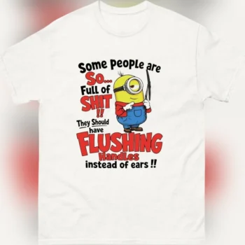 Some People Are So Full of Shit Funny Minion Sarcastic Tee, Rude Adult Humor Novelty T-Shirt