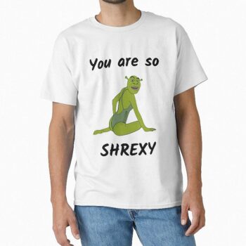 Shrek "You Are So Shrexy" Funny Meme Cursed Graphic T-Shirt