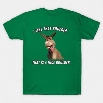 Donkey I Like That Boulder Funny Movie Quote T-Shirt ybjhhwcctg