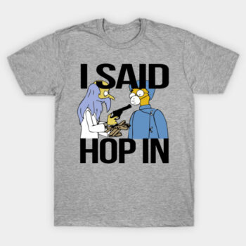 Mr. Burns I Said Hop In Meme Shirt | Funny Simpsons Parody Tee