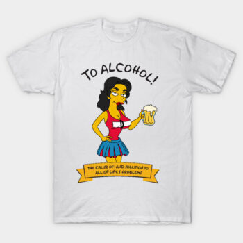 The Simpsons To Alcohol Quote Funny Drinking Graphic T-Shirt