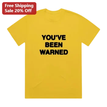 You've Been Warned Funny Sarcastic Quote Graphic Tee for Men Women available at our Miami, Florida warehouse