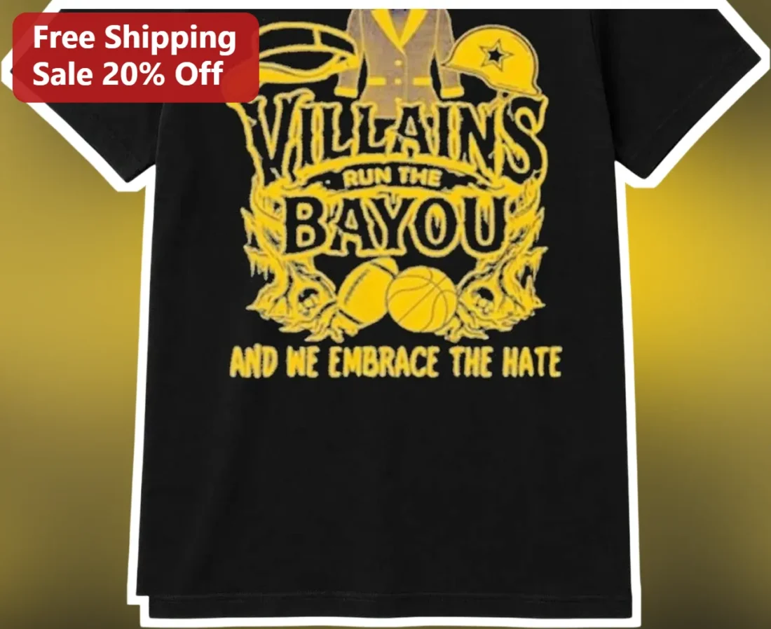Villains Run The Bayou And We Embrace The Hate Graphic Tee Louisiana Sports Trash Talk Shirt available at our Miami, Florida warehouse