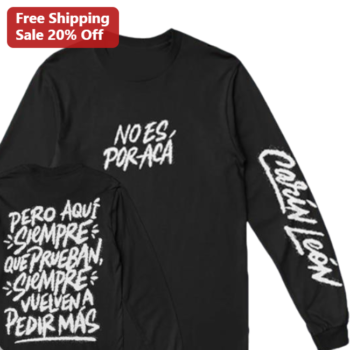 No Es Por Acá Long Sleeve Tee Carlos León Signature Latin Music Fan Gift available at our Miami, Florida warehouse