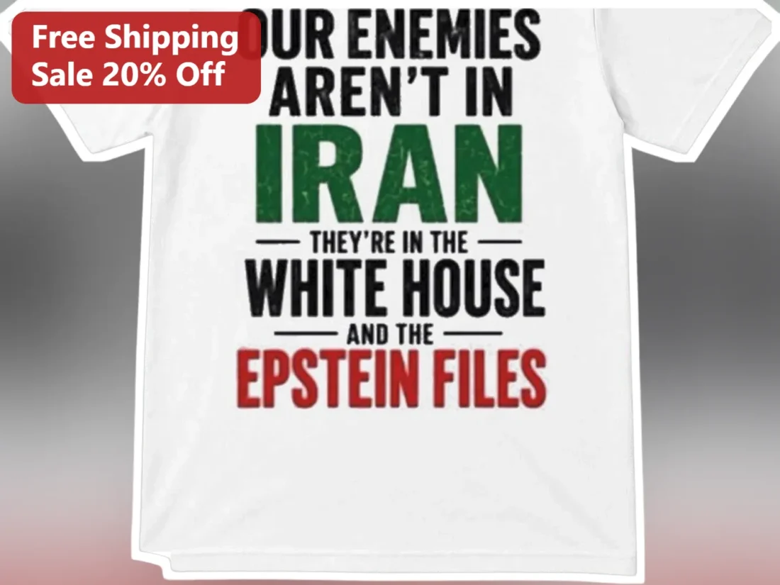 Our Enemies Aren't In Iran They're In The White House And The Epstein Files Political Protest Tee available at our Miami, Florida warehouse