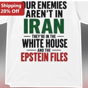 Our Enemies Aren't In Iran They're In The White House And The Epstein Files Political Protest Tee available at our Miami, Florida warehouse