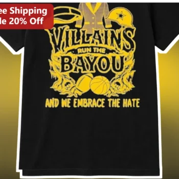 Villains Run The Bayou And We Embrace The Hate Graphic Tee Louisiana Sports Trash Talk Shirt available at our Miami, Florida warehouse